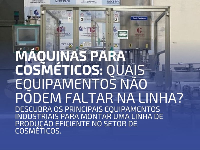 Máquinas para Cosméticos: Quais Equipamentos Não Podem Faltar na Linha?