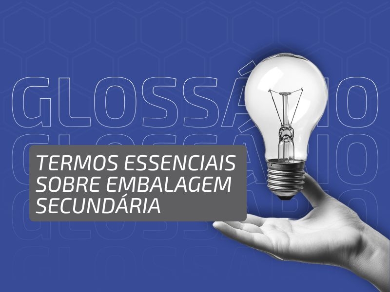 Glossário Industrial #12: Termos Essenciais sobre Embalagem Secundária