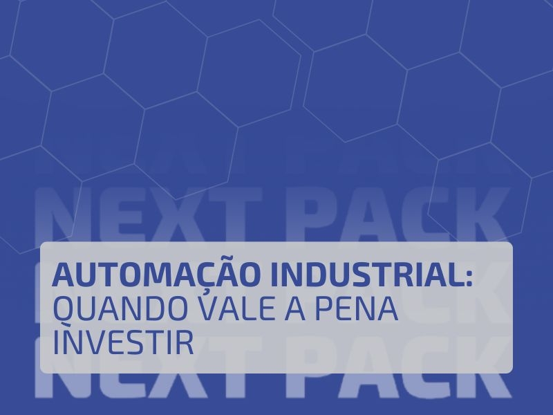 Automação Industrial: Quando Vale a Pena Investir