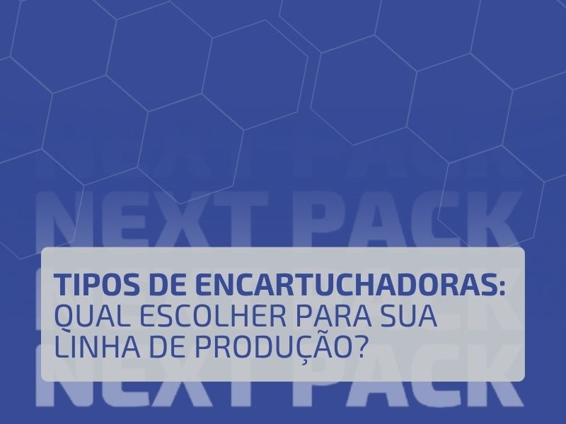 Tipos de Encartuchadoras: Qual Escolher para Sua Linha de Produção?