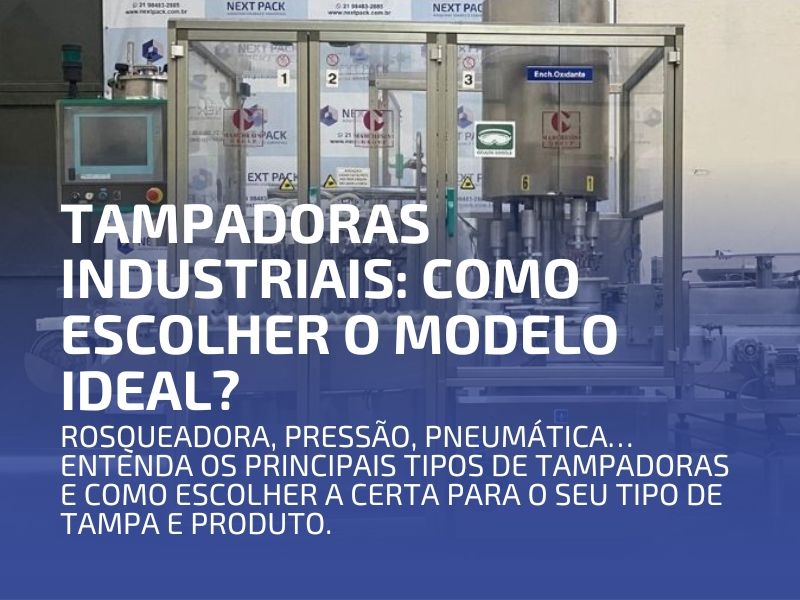 Tampadoras Industriais: Como Escolher o Modelo Ideal?