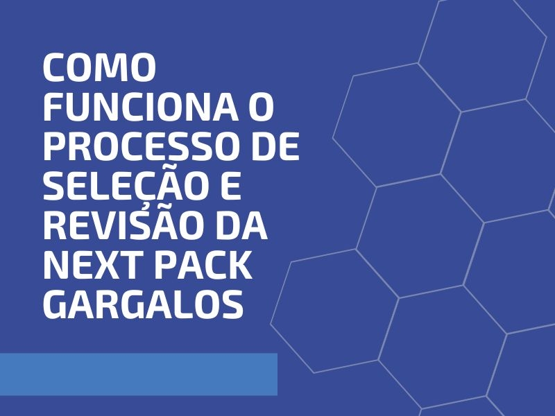 Como Funciona o Processo de Seleção e Revisão da Next Pack
